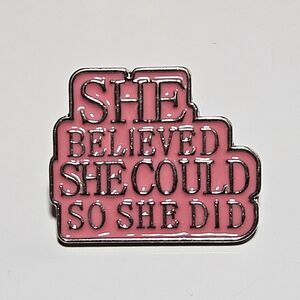 She Believed She Could So She Did Lapel Pin Pink Enamel Silver Tone